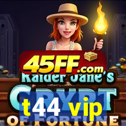 t44 vip